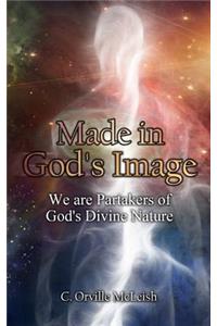 Made in God's Image: We Are Partakers of God's Divine Nature