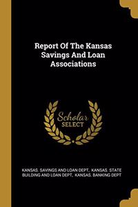 Report Of The Kansas Savings And Loan Associations