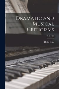 Dramatic and Musical Criticisms; 1912 v.23