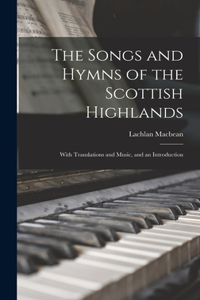 Songs and Hymns of the Scottish Highlands