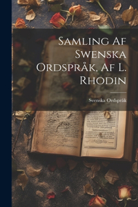 Samling Af Swenska Ordspråk, Af L. Rhodin