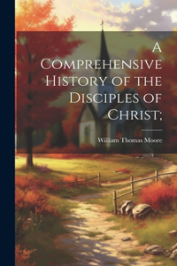 Comprehensive History of the Disciples of Christ;