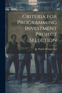 Criteria for Programming Investment Project Selection