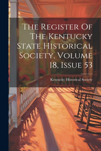 Register Of The Kentucky State Historical Society, Volume 18, Issue 53