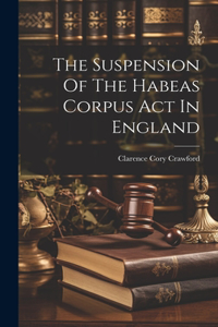 Suspension Of The Habeas Corpus Act In England