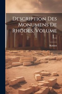 Description Des Monumens De Rhodes, Volume 1...