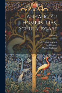 Anhang Zu Homers Ilias, Schulausgabe; Volume 1