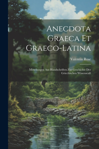 Anecdota Graeca Et Graeco-Latina