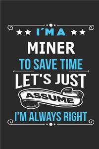 I`m a Miner To save time let´s just assume I´m always right