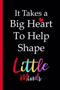 It Takes a Big Heart to Shape Little Minds