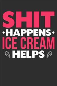 Shit Happens Ice Cream Helps