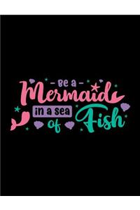 Be a Mermaid In a Sea Of Fish