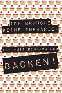 Ich brauche keine Therapie Ich muss einfach nur backen