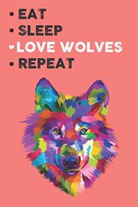 Eat Sleep Love Wolves Repeat