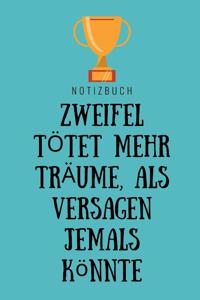 Zweifel Tötet Mehr Träume ALS Versagen Jemals Könnte Notizbuch