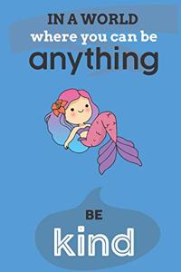 In A World Where You Can Anything Be Kind