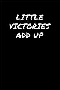Little Victories Add Up