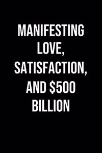 Manifesting Love Satisfaction And 500 Billion