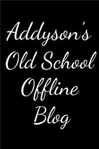 Addyson's Old School Offline Blog: Notebook / Journal / Diary - 6 x 9 inches (15,24 x 22,86 cm), 150 pages.