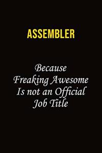 Assembler Because Freaking Awesome Is Not An Official Job Title