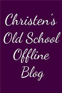 Christen's Old School Offline Blog