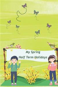 My Spring Half Term Holidays