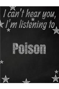 I can't hear you, I'm listening to Poison creative writing lined notebook