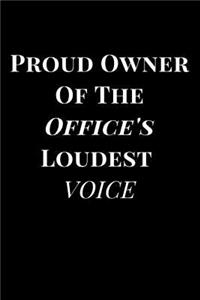 Proud Owner of the Office's Loudest Voice