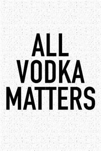All Vodka Matters