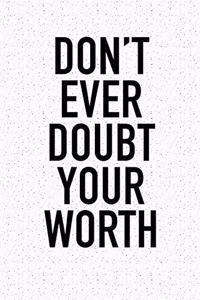 Don't Ever Doubt Your Worth