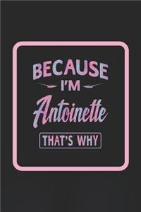 Because I'm Antoinette That's Why