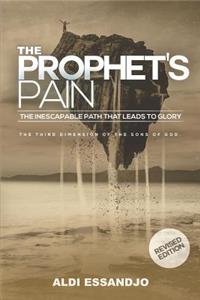 Prophet's Pain - Revised Edition: The Inescapable Path That Leads To Glory