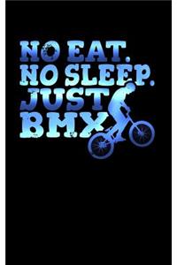 No Eat. No Sleep. Just BMX