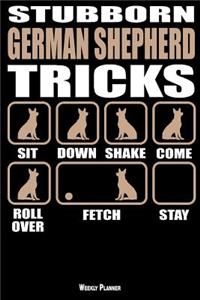 Stubborn German Shepherd Tricks Weekly Planner