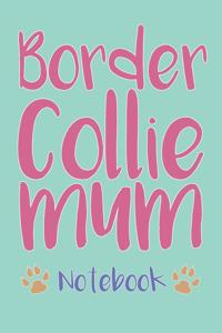 Border Collie Mum Composition Notebook of Dog Mum Journal