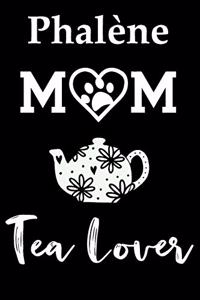 Phalene Mom Tea Lover
