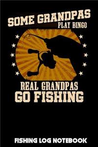 Some Grandpas Play Bingo Real Grandpas Go Fishing