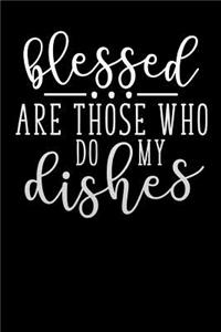 blessed are those who do my dishes