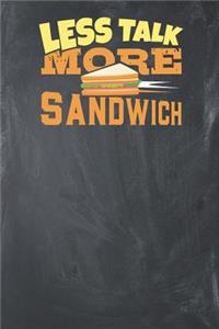 Less Talk more Sandwich