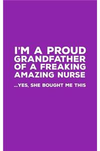 I'm A Proud Grandfather Of A Freaking Amazing Nurse