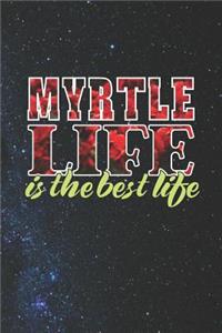 Myrtle Life Is The Best Life