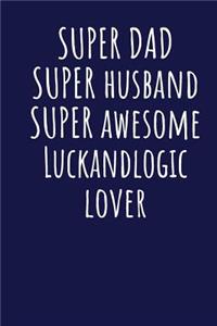 Super Dad Super Husband Super Awesome Luckandlogic Lover
