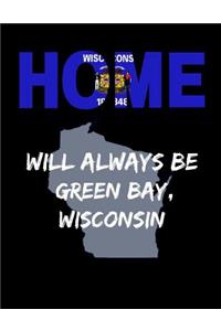 Home Will Always Be Green Bay, Wisconsin