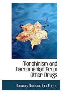 Morphinism and Narcomanias from Other Drugs