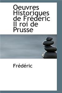 Oeuvres Historiques de Frederic II Roi de Prusse