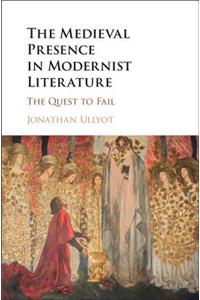Medieval Presence in Modernist Literature