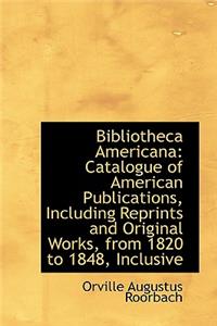 Bibliotheca Americana: Catalogue of American Publications, Including Reprints and Original Works, Fr