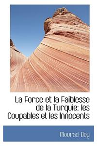La Force Et La Faiblesse de la Turquie: Les Coupables Et Les Innocents