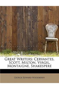 Great Writers: Cervantes, Scott, Milton, Virgil, Montaigne, Shakespere