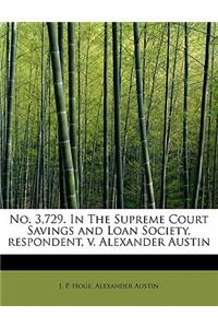 No. 3,729. in the Supreme Court Savings and Loan Society, Respondent, V. Alexander Austin